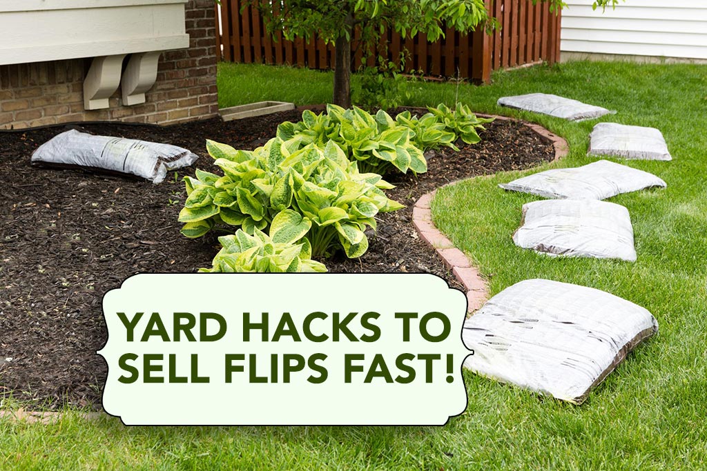Yard Hacks To Boost Curb Appeal & Sell Your Flip Fast!