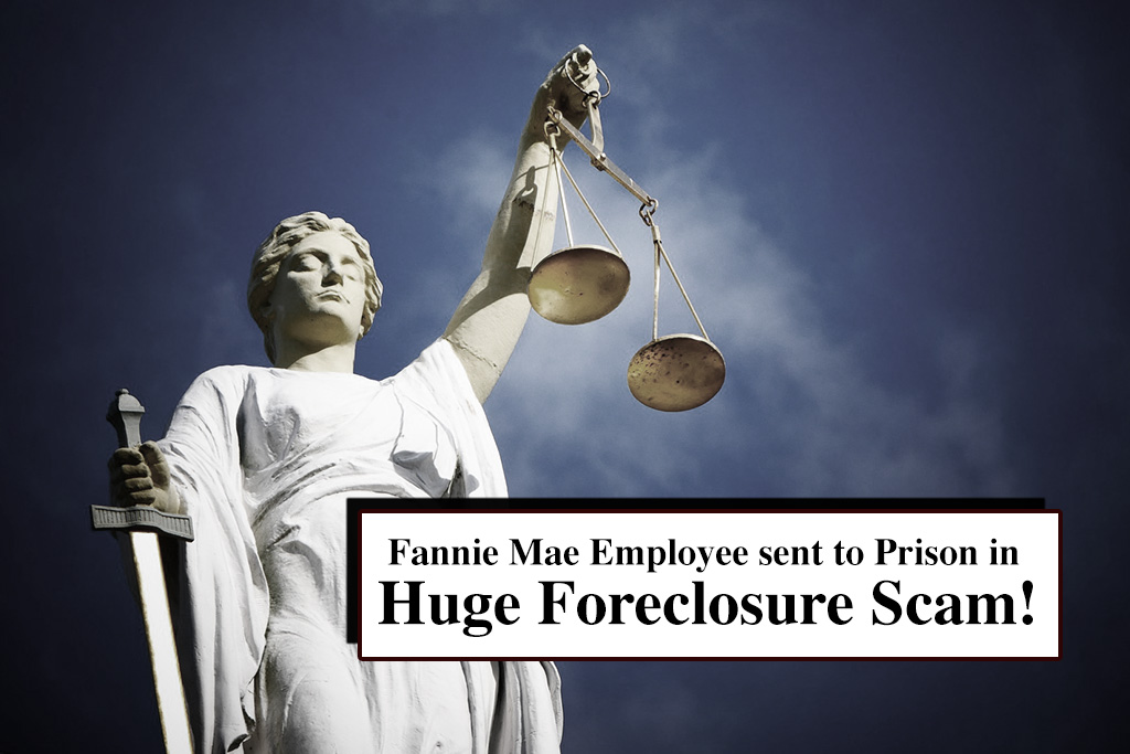 Foreclosure Scam Sends Fannie Mae Employee to Jail