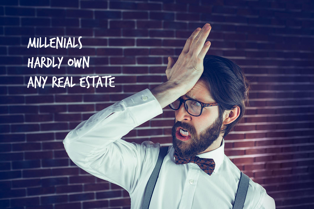 Millennials hardly own any Real Estate
