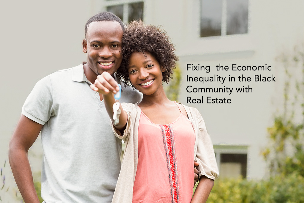 Fixing the Economic Inequality in the Black Community with Real Estate