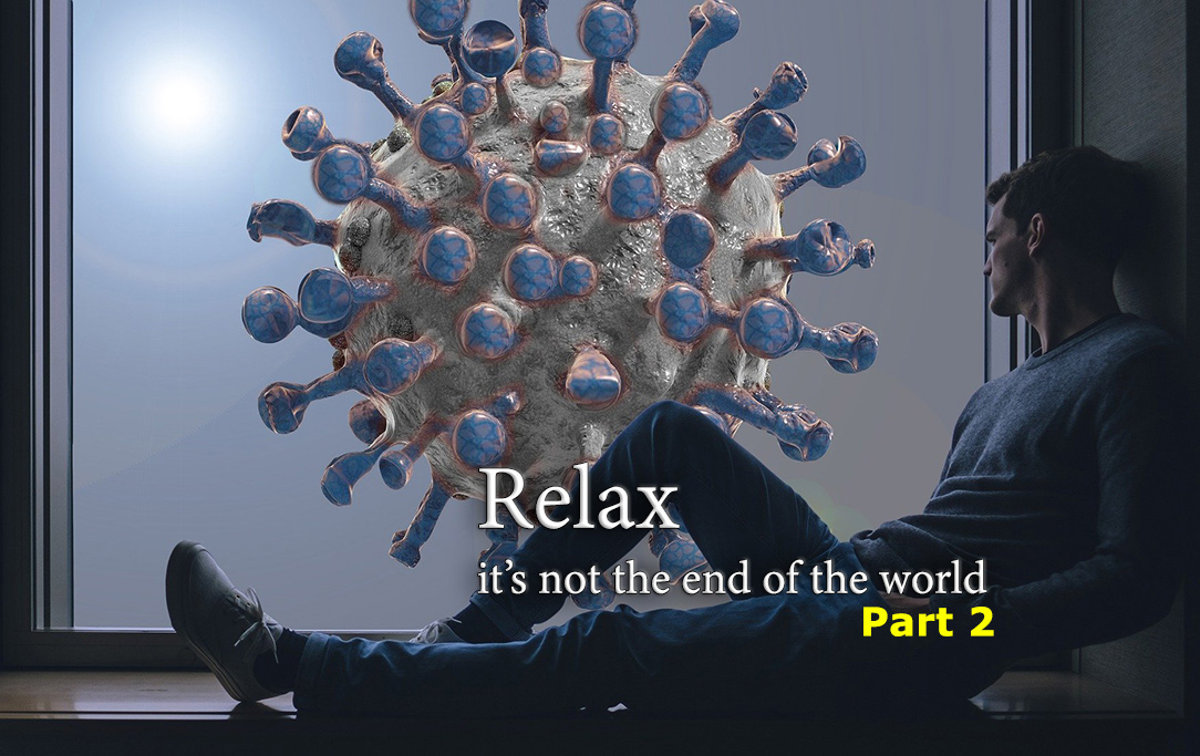 Relax, It’s Not the End of the World! – Part Two