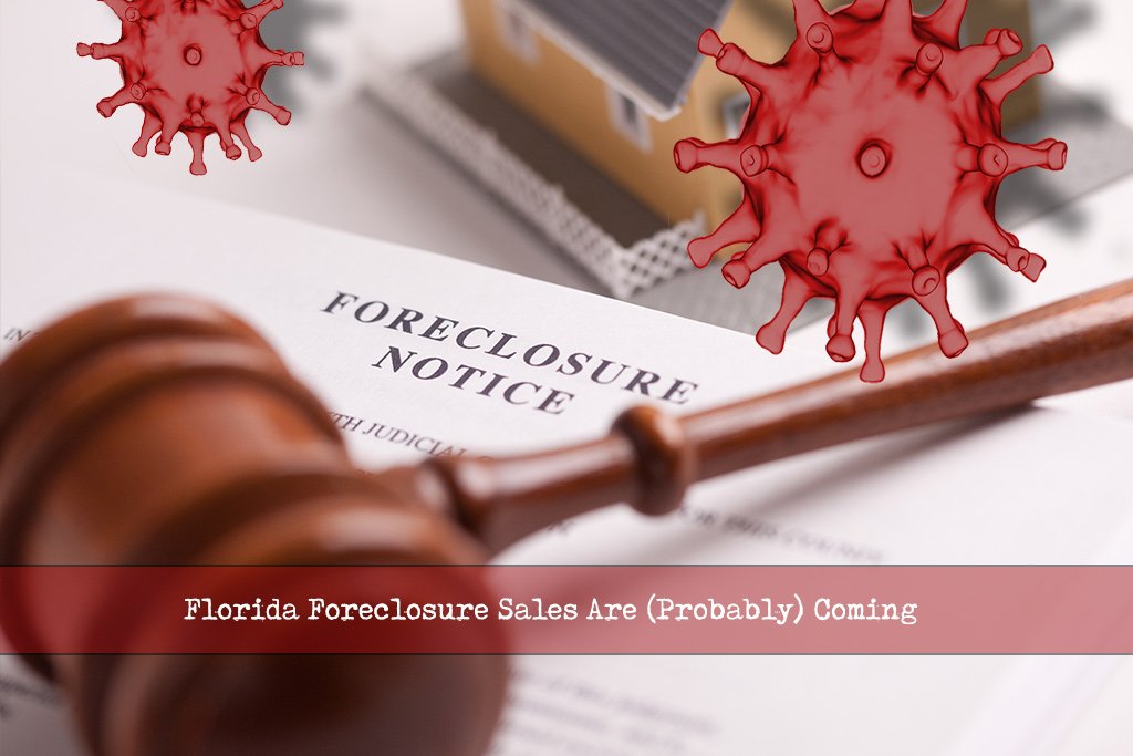 Florida Foreclosures Sales Are (Probably) Coming Very Soon