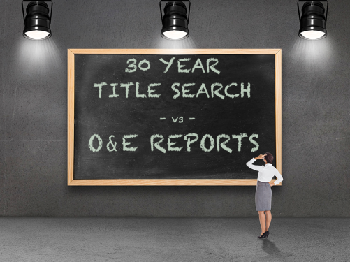 30 Year Title Searches vs O & E Reports