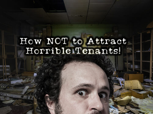 How NOT to Attract Horrible Tenants to Your Rentals