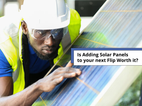 Is Adding Solar Panels to Your Next Flip Worth It?