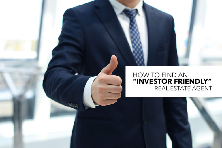 How to Find an Investor-Friendly Real Estate Agent