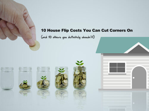 10 House Flip Costs You Can Cut Corners on but These 10 You Shouldn’t!