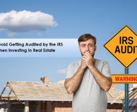 Avoid Getting Audited By the IRS When Investing In Real Estate