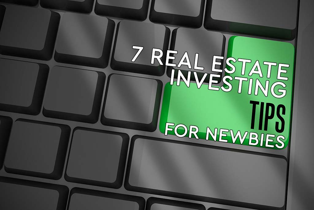 7 Real Estate Investing Tips for Beginner Investors