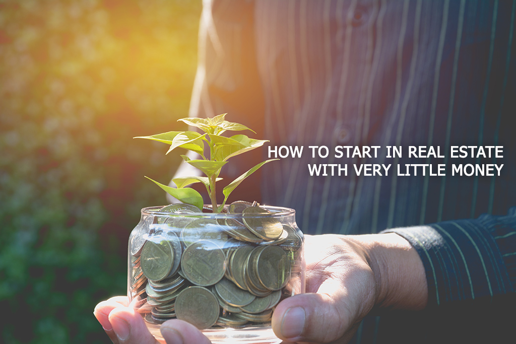 How to Get Started in Real Estate with Very Little Money