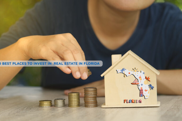 10 Best Places to Invest in Real Estate In Florida