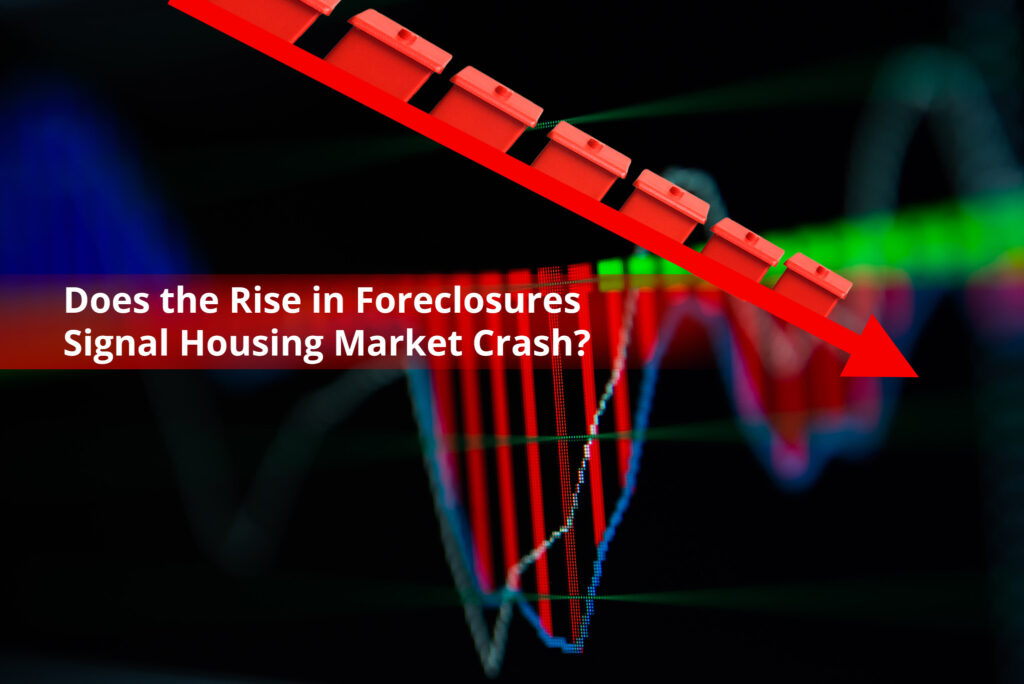 Does the Recent Rise in Foreclosures Signal a Housing Market Crash