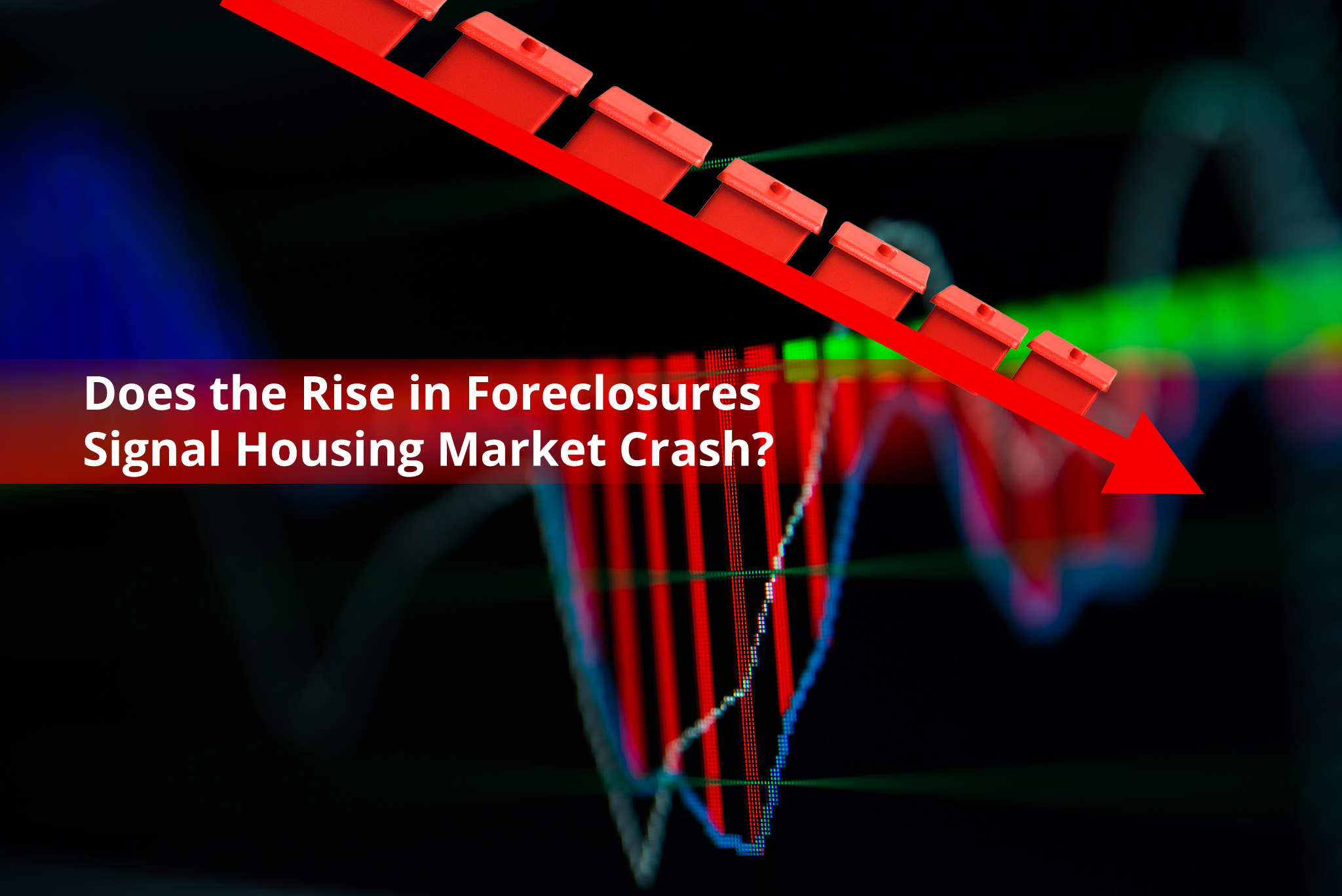 Does the Recent Rise in Foreclosures Signal a Housing Market Crash Ahead?