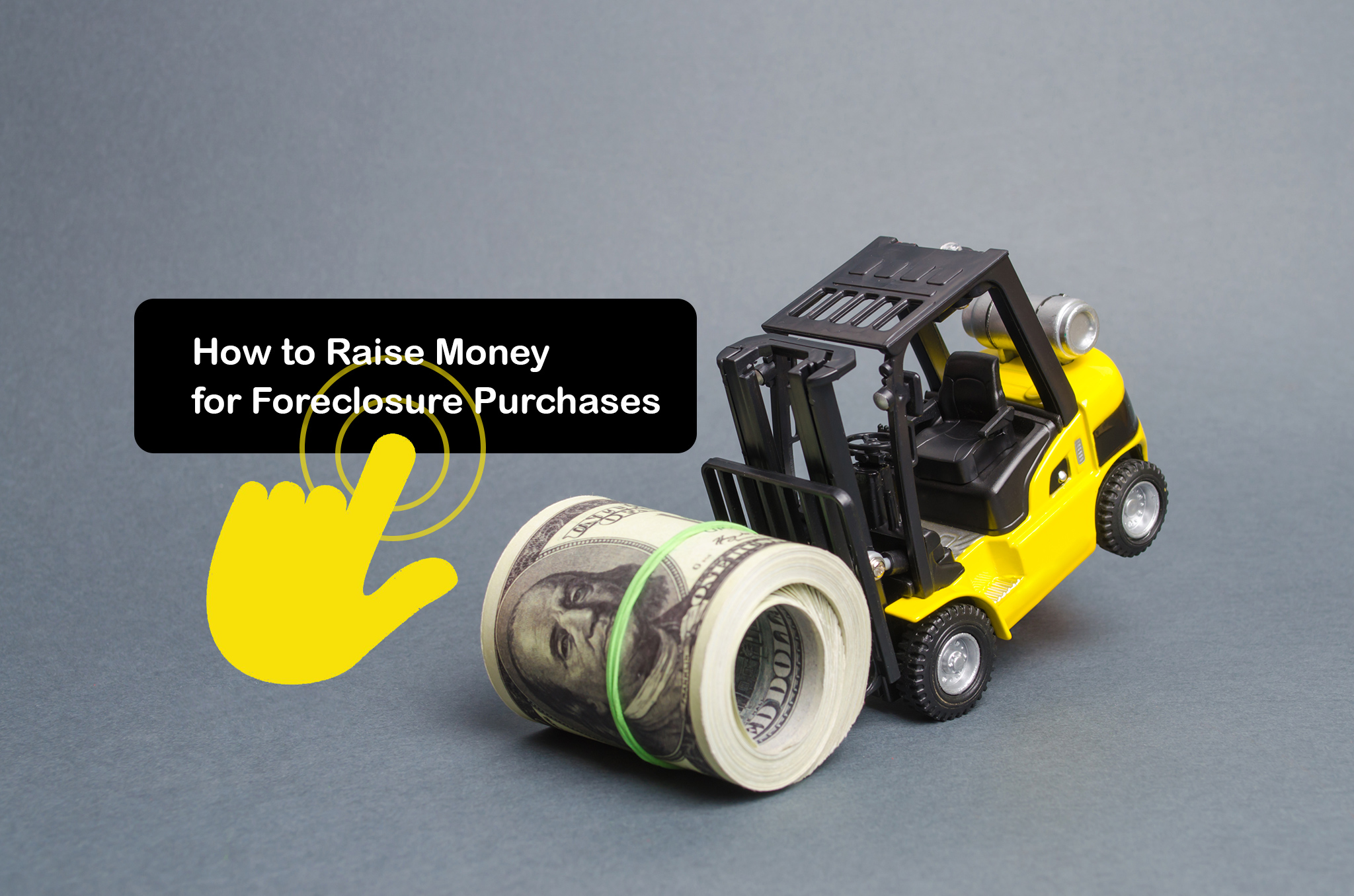 How to Raise Capital for Foreclosure Purchases