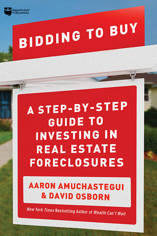 Bidding to Buy: A Step-by-Step Guide to Real Estate Foreclosures by Aaron Amuchastegui and David Osborn