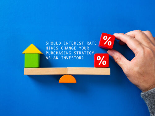 Should Interest Rate Hikes Change Your Purchasing Strategy as An Investor?