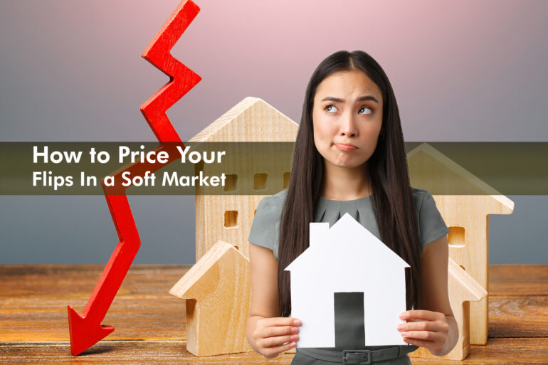 How to Price Your Flip in a Softening Market