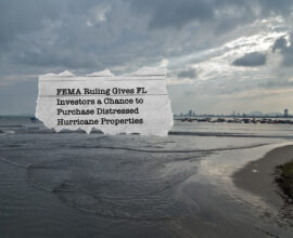 FEMA Ruling Gives FL Investors a Chance to Purchase Distressed Hurricane Properties