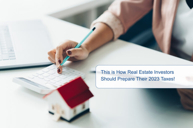 This is How Real Estate Investors need to Prepare their 2023 Taxes!