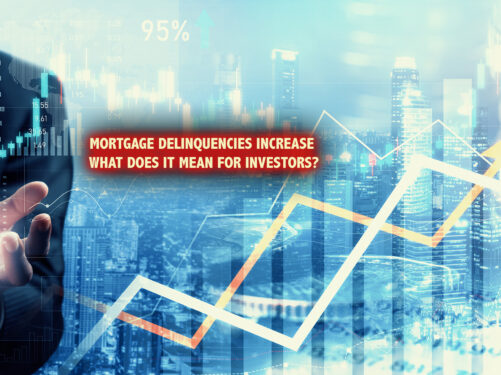 Mortgage Delinquencies Increase — What Does It Mean for Investors?