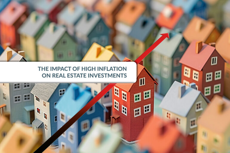 The Impact of High Inflation on Real Estate Investments