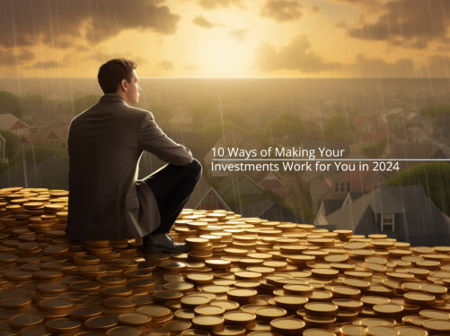 10 Ways of Making Your Investments Work for You in 2024