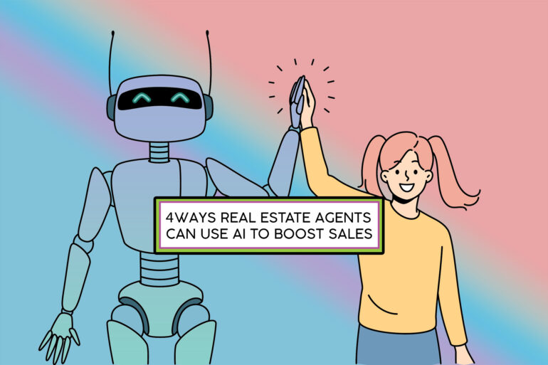 Four Ways Real Estate Agents Can Use AI to Boost Sales