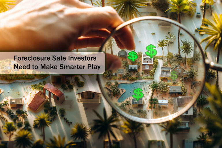 Foreclosure Sale Investors Need to Make Smarter Play