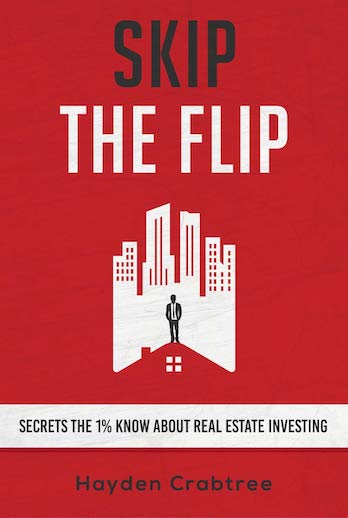 Skip the Flip: Secrets the 1% Know About Real Estate Investing