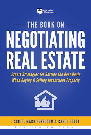 The Book on Negotiating Real Estate: Expert Strategies for Getting the Best Deals When Buying and Selling 