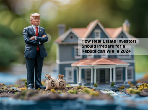How Real Estate Investors Should Prepare for a Republican Win in 2024