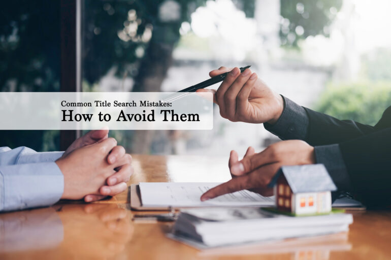 Common Title Search Mistakes and How to Avoid Them