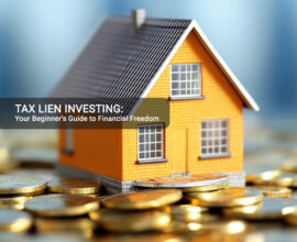 TAX LIEN INVESTING: Your Beginner's Guide to Financial Freedom