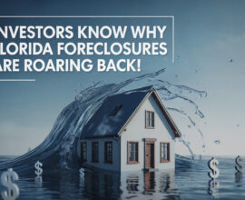 Investors Know Why Florida Foreclosures are Roaring Back!