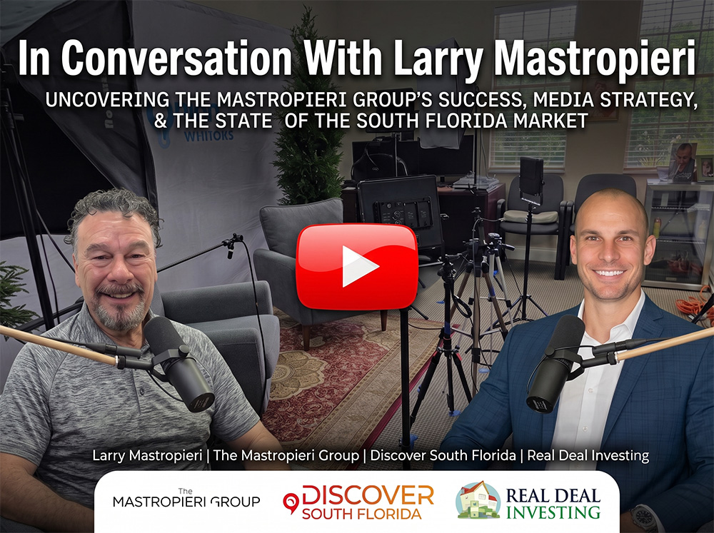 From Shoveling Ash to a Billion in Sales: Larry Mastropieri’s South Florida Real Estate Machine